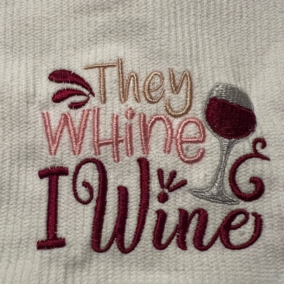Embroidered Kitchen towel…They Whine, I wine!Great gift for holidays,chefs,mom’s - Picture 3 of 3